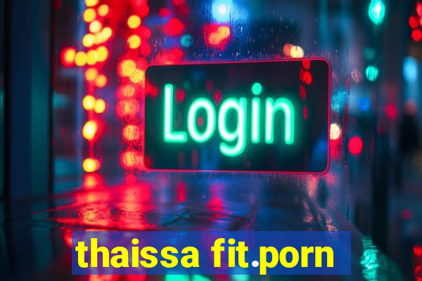 thaissa fit.porn